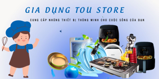 GIỚI THIỆU VỀ GIA DỤNG TOU STORE 